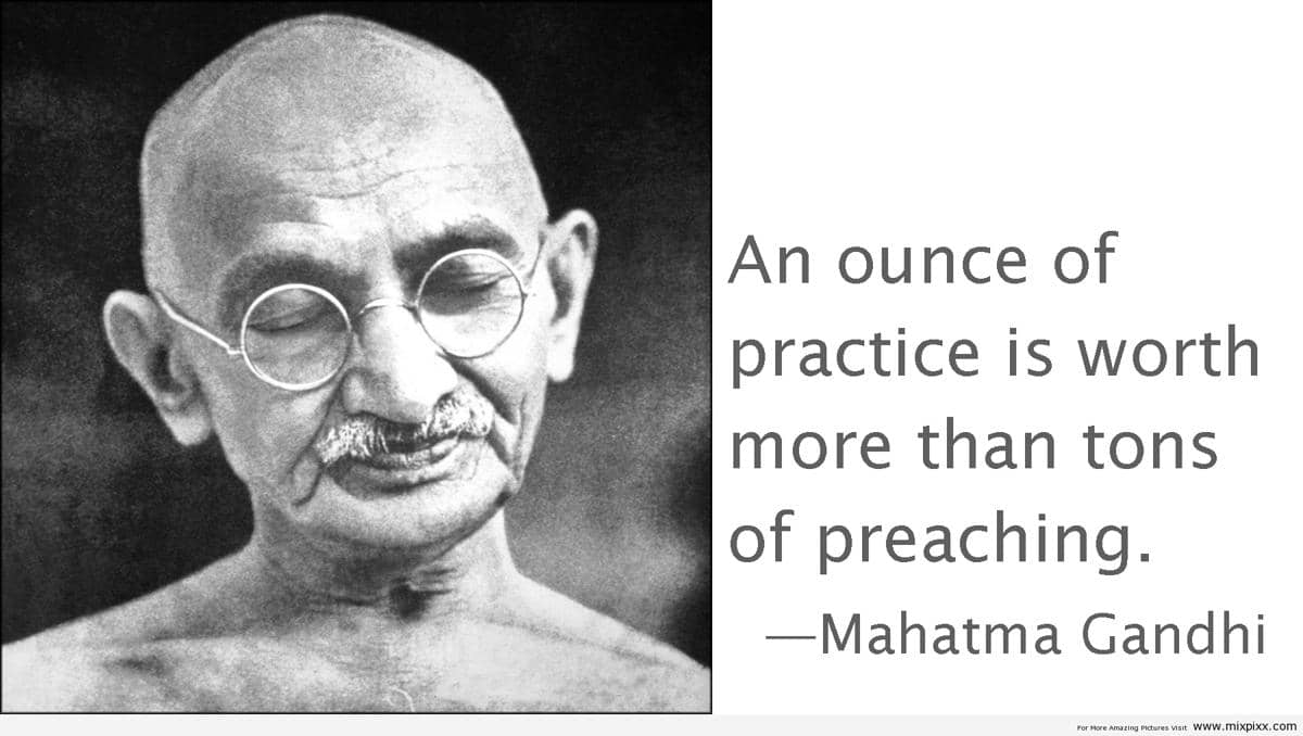 http://cdn.idntimes.com/content-images/post/20160718/an-ounce-of-practice-is-worth-more-mahatma-gandhi-quotes-e320352a9b8eea96f296135ce658bcfb.jpg
