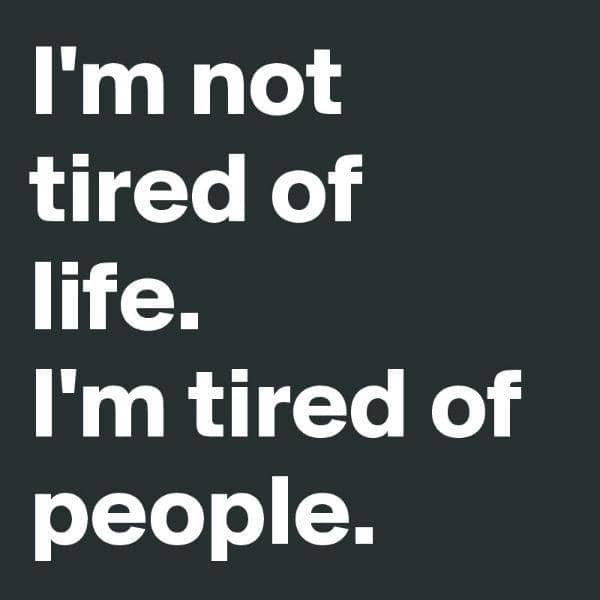 http://cdn.idntimes.com/content-images/post/20160123/i-m-not-tired-of-life-i-m-tired-of-people-4096b60554201d90433923ff980e2ac7.jpg