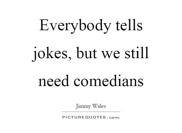 https://cdn.idntimes.com/content-images/post/20170703/everybody-tells-jokes-but-we-still-need-comedians-quote-1-29b3b42e348b81a17d9a380c6caecb9a.jpg